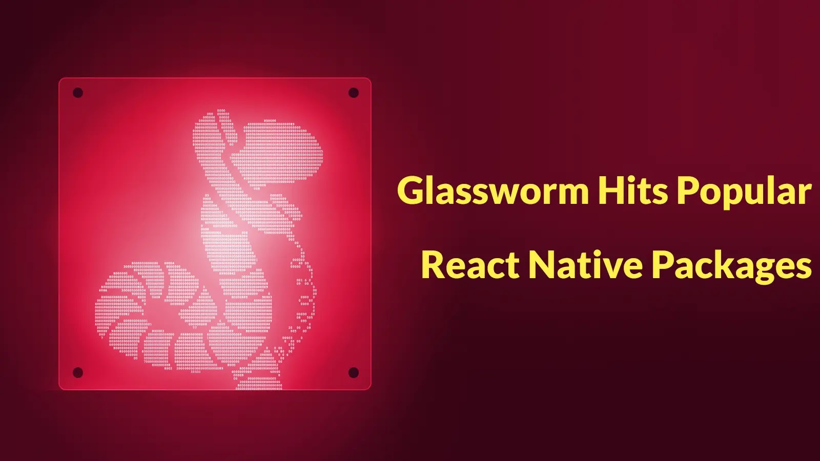 Glassworm វាយប្រហារកញ្ចប់ React Native ដ៏ពេញនិយមជាមួយនឹងមេរោគ npm ដែលលួចព័ត៌មានសម្ងាត់