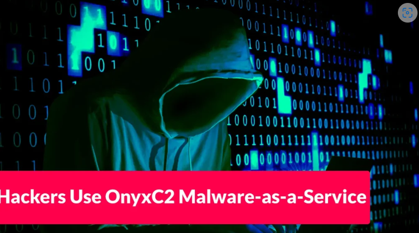 ពួក Hacker ប្រើប្រាស់ OnyxC2 Malware-as-a-Service ដើម្បីលួចយកព័ត៌មានសម្ងាត់ពីកម្មវិធីចំនួន 210