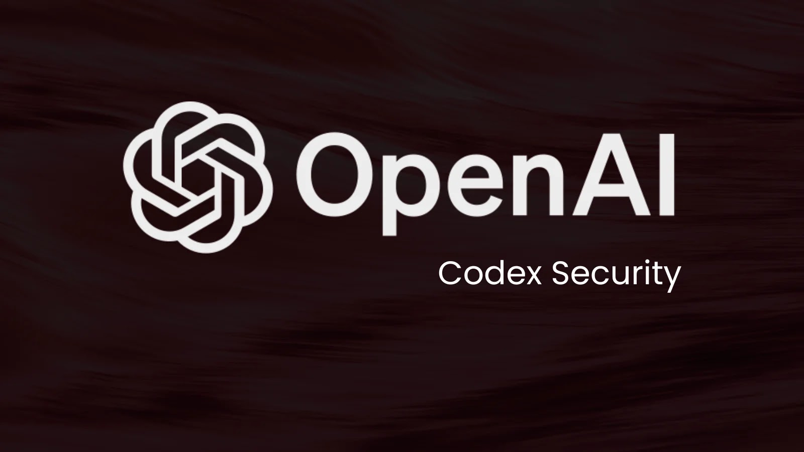 OpenAI បើកដំណើរការ Codex Security ដែលស្វែងរក ផ្ទៀងផ្ទាត់ និងជួសជុលចំណុចខ្សោយ